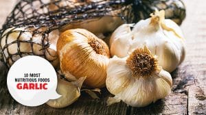 Garlic - Most Nutritious Foods