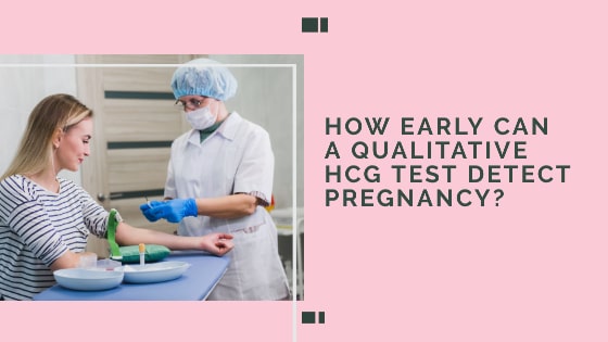 How early can a qualitative HCG test detect pregnancy?