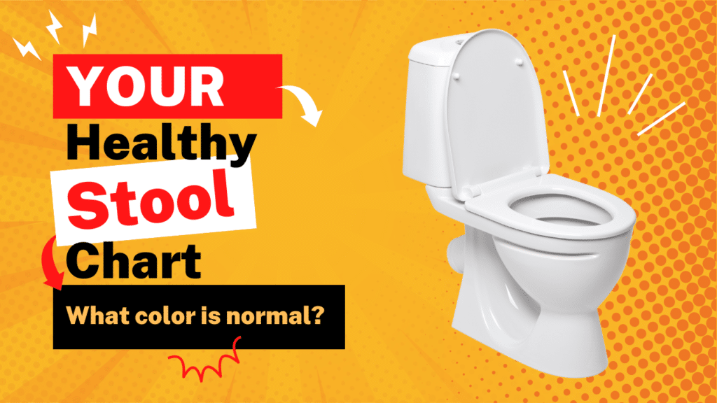Your healthy stool chart, what color is normal?