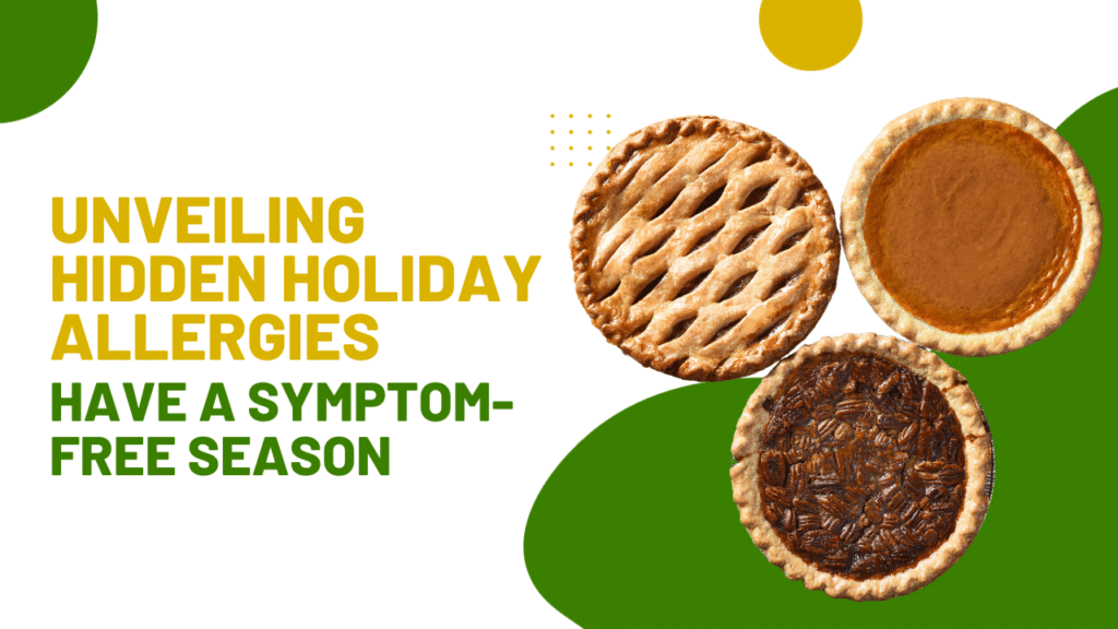 Unveiling hidden holiday allergies have a symptom-free season